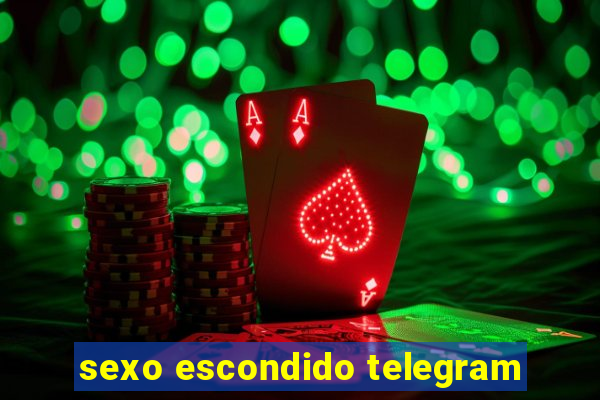 sexo escondido telegram